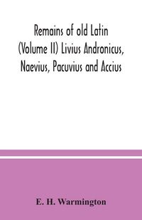 Produktbild: Remains of old Latin (Volume II) Livius Andronicus, Naevius, Pacuvius and Accius