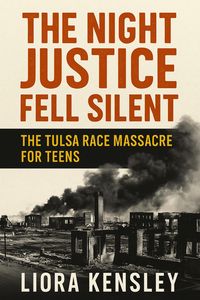 Produktbild: The Night Justice Fell Silent: The Tulsa Race Massacre For Teens
