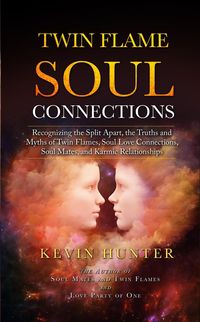 Produktbild: Twin Flame Soul Connections: Recognizing the Split Apart, the Truths and Myths of Twin Flames, Soul Love Connections, Soul Mates, and Karmic Relations