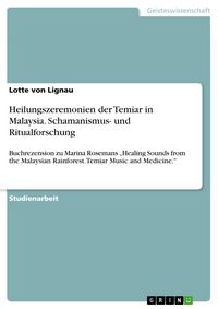 Produktbild: Heilungszeremonien der Temiar in Malaysia. Schamanismus- und Ritualforschung