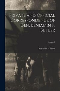 Produktbild: Private and Official Correspondence of Gen. Benjamin F. Butler; Volume 1