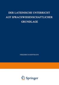 Produktbild: Der Lateinische Unterricht auf Sprachwissenschaftlicher Grundlage