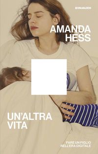 Produktbild: Un' altra vita. Fare un figlio nell'era digitale
