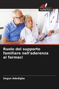 Produktbild: Ruolo del supporto familiare nell'aderenza ai farmaci