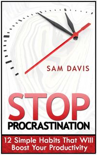 Produktbild: Stop Procrastination: 12 Simple Habits That Will Boost Your Productivity