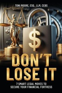 Produktbild: DON'T LOSE IT 7 Smart Legal Moves to Secure Your Financial Fortress