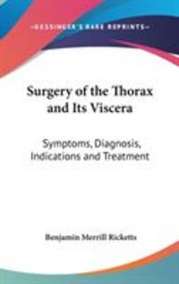 Produktbild: Surgery of the Thorax and Its Viscera: Symptoms, Diagnosis, Indications and Treatment