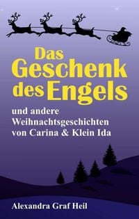 Produktbild: Das Geschenk des Engels und andere Weihnachtsgeschichten von Carina & Klein Ida
