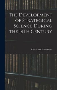 Produktbild: The Development of Strategical Science During the 19Th Century