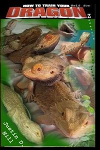 Bild vom Artikel How to Train Yourself for Dragonz: A comprehenive beginner's guide to Pogona parenting at it's finest vom Autor Justin D. Hill