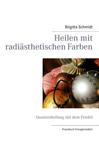 Produktbild: Heilen mit radi&auml;sthetischen Farben