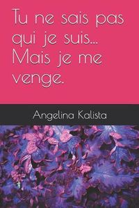 Produktbild: Tu Ne Sais Pas Qui Je Suis... Mais Je Me Venge.