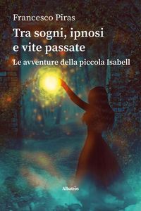 Produktbild: Tra sogni, ipnosi e vite passate Le avventure della piccola Isabell