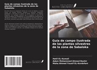 Produktbild: Gu&iacute;a de campo ilustrada de las plantas silvestres de la zona de Sabaloka