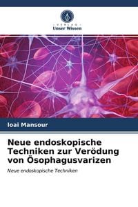 Produktbild: Neue endoskopische Techniken zur Ver&ouml;dung von &Ouml;sophagusvarizen