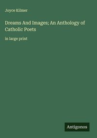 Produktbild: Dreams And Images; An Anthology of Catholic Poets