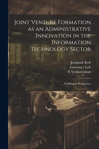 Produktbild: Joint Venture Formation as an Administrative Innovation in the Information Technology Sector: A Diffusion Perspective