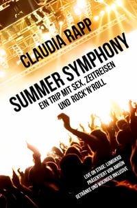 Produktbild: Summer Symphony - Ein Trip mit Sex, Zeitreisen und Rock&acute;n&acute;Roll