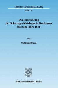 Produktbild: Die Entwicklung der Schwurgerichtsfrage in Kurhessen bis zum Jahre 1851.