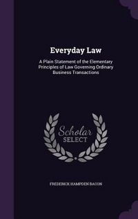 Produktbild: Everyday Law: A Plain Statement of the Elementary Principles of Law Governing Ordinary Business Transactions