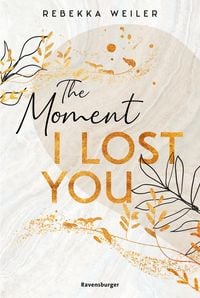 Produktbild: Lost-Moments-Reihe, Band 1 - The Moment I Lost You