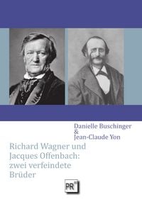Produktbild: Richard Wagner und Jacques Offenbach: zwei verfeindete Br&uuml;der