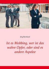Produktbild: Ist es Mobbing, wer ist das wahre Opfer, oder sind es andere Aspekte