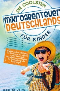 Produktbild: Die coolsten Mikroabenteuer Deutschlands f&uuml;r Kinder