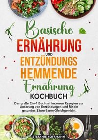 Produktbild: Basische Ern&auml;hrung und Entz&uuml;ndungshemmende Ern&auml;hrung Kochbuch
