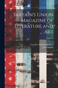 Produktbild: Sartain's Union Magazine of Literature and Art; Volume 6