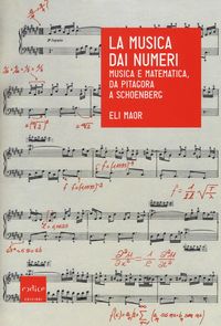 Produktbild: La musica dai numeri. Musica e matematica, da Pitagora a Schoenberg