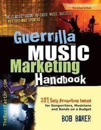 Produktbild: Guerrilla Music Marketing Handbook: 201 Self-Promotion Ideas for Songwriters, Musicians & Bands on a Budget (Revised & Updated)