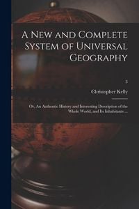 Produktbild: A New and Complete System of Universal Geography