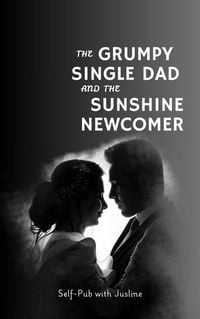 Produktbild: The Grumpy Single Dad and the Sunshine Newcomer