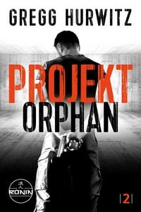 Produktbild: Projekt Orphan. Ein Orphan X Thriller von Gregg Hurwitz