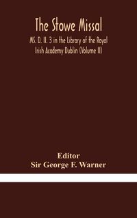 Produktbild: The Stowe Missal; Ms. D. Ii. 3 In The Library Of The Royal Irish Academy Dublin (Volume Ii)