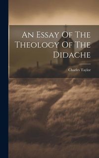 Bild vom Artikel An Essay Of The Theology Of The Didache vom Autor Charles Taylor