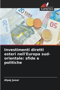 Produktbild: Investimenti diretti esteri nell'Europa sud-orientale: sfide e politiche