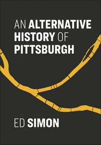 Produktbild: An Alternative History of Pittsburgh