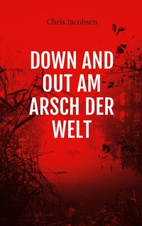 Produktbild: Down and out am Arsch der Welt
