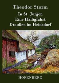 Bild vom Artikel In St. Jürgen / Eine Halligfahrt / Draußen im Heidedorf vom Autor Theodor Storm