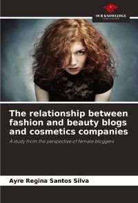 Produktbild: The relationship between fashion and beauty blogs and cosmetics companies