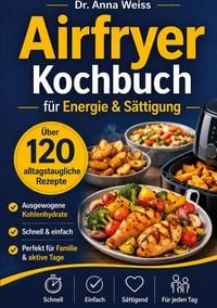 Produktbild: Airfryer Kochbuch f&uuml;r Energie & S&auml;ttigung