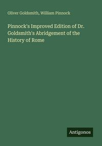 Produktbild: Pinnock's Improved Edition of Dr. Goldsmith's Abridgement of the History of Rome
