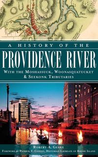 Produktbild: A History of the Providence River: With the Moshassuck, Woonasquatucket & Seekonk Tributaries