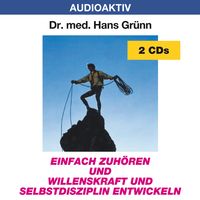 Produktbild: Einfach zuhören und Willenskraft und Selbstdisziplin entwickeln