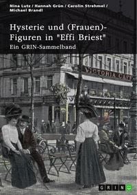 Produktbild: Hysterie und (Frauen)-Figuren in "Effi Briest". Ist Effi eine selbstbestimmte Frau?