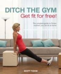 Produktbild: Tudge, S: Ditch the Gym: Get Fit for Free!