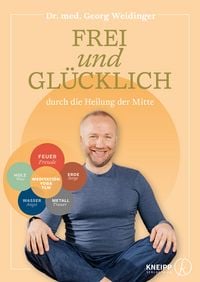 Produktbild: Frei und gl&uuml;cklich durch die Heilung der Mitte