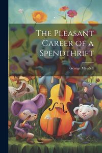 Produktbild: The Pleasant Career of a Spendthrift